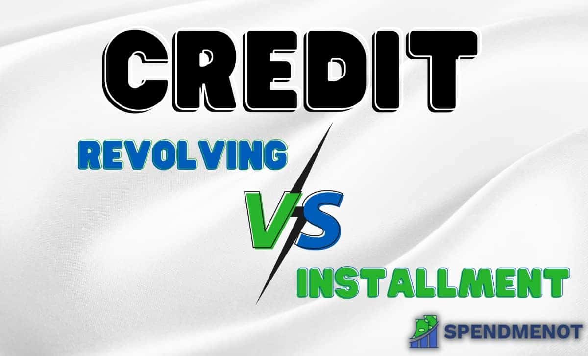 Revolving Credit vs Installment Credit