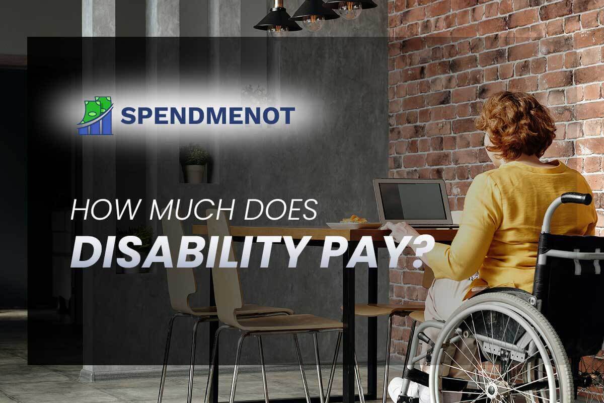 How Much Does Disability Pay? SpendMeNot