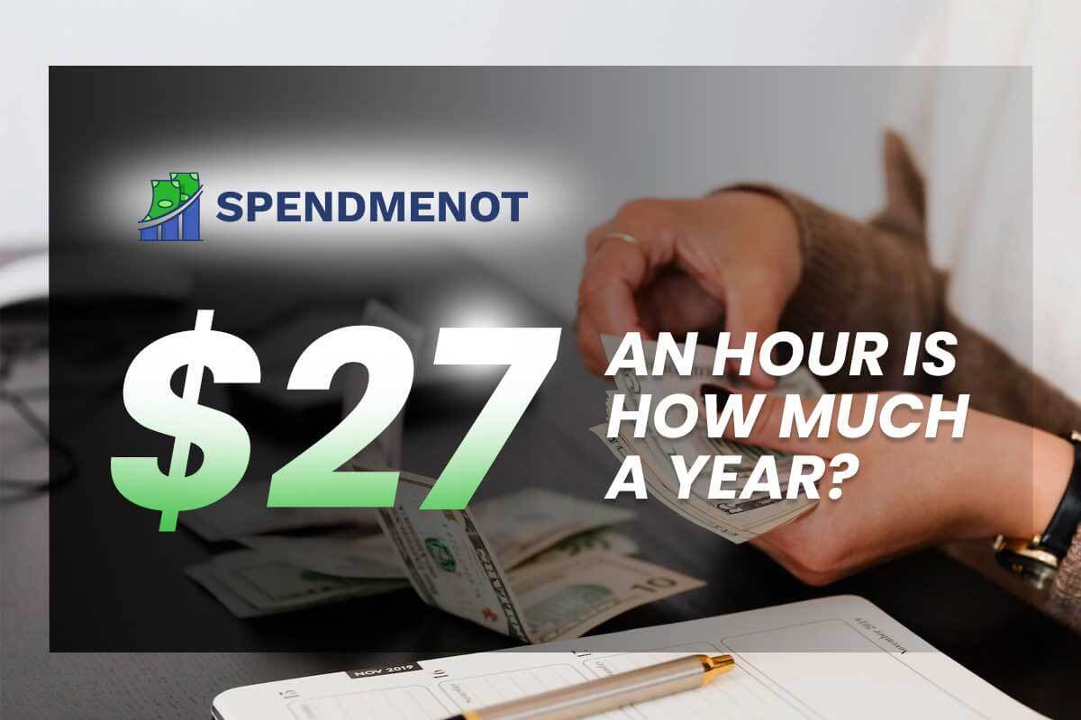 How Much Is 27 Dollars an Hour Annually?
